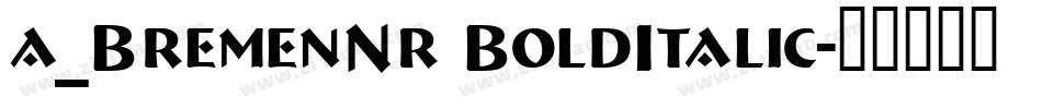 a_BremenNr BoldItalic字体转换